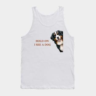 Hold On I See a Dog Bernese Mountain Tank Top